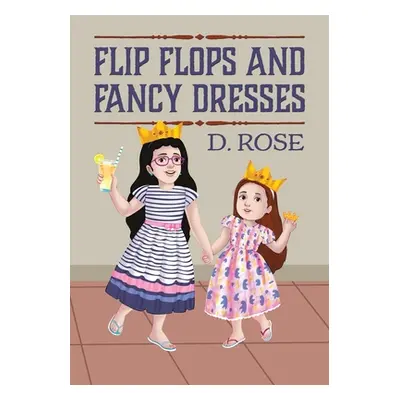 "Flip Flops and Fancy Dresses" - "" ("Rose D.")