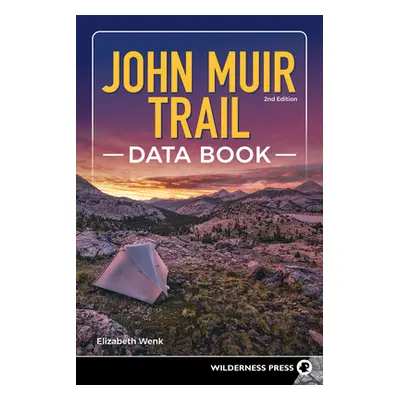 "John Muir Trail Data Book" - "" ("Wenk Elizabeth")