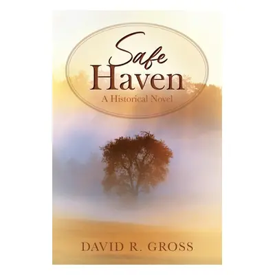 "Safe Haven: A Historical Novel" - "" ("Gross David R.")