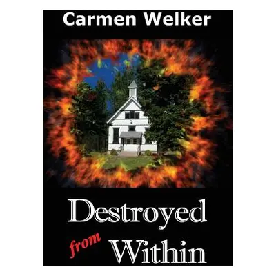 "Destroyed from Within" - "" ("Welker Carmen")