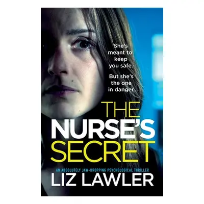 "The Nurse's Secret: An absolutely jaw-dropping psychological thriller" - "" ("Lawler Liz")