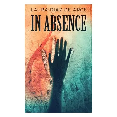 "In Absence" - "" ("Diaz de Arce Laura")