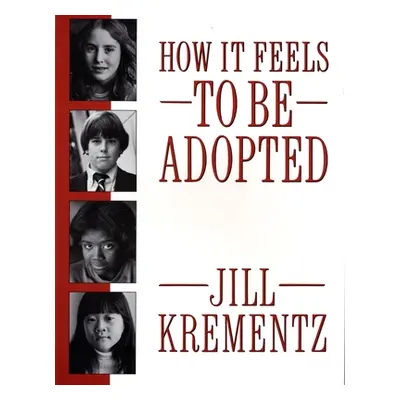 "How It Feels to Be Adopted" - "" ("Krementz Jill")