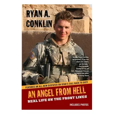 "An Angel from Hell: Real Life on the Front Lines" - "" ("Conklin Ryan A.")