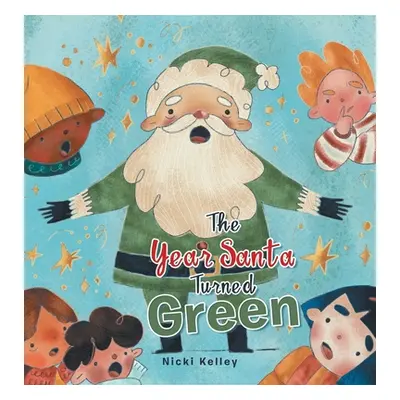 "The Year Santa Turned Green" - "" ("Kelley Nicki")