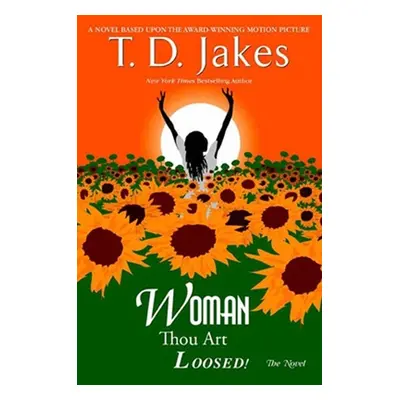 "Woman, Thou Art Loosed! the Novel" - "" ("Jakes T. D.")