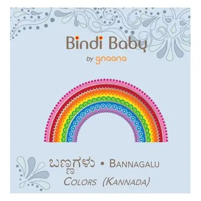 "Bindi Baby Colors (Kannada): A Colorful Book for Kannada Kids" - "" ("Hatti Aruna K.")