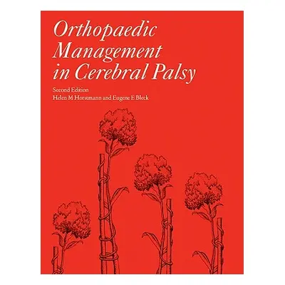 "Orthopaedic Management in Cerebral Palsy 2nd Edition" - "" ("Meeks Horstmann Helen")