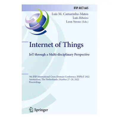 "Internet of Things. Iot Through a Multi-Disciplinary Perspective: 5th Ifip International Cross-