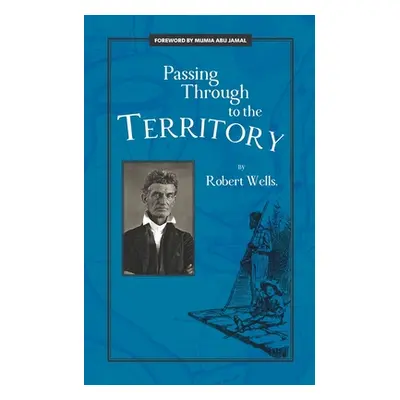 "Passing Through to the Territory" - "" ("Wells Robert")