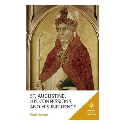 "St. Augustine, His Confessions, and His Influence" - "" ("Rorem Paul")