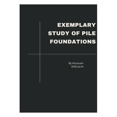 "Exemplary Study of Pile Foundations" - "" ("Khelalfa Houssam")