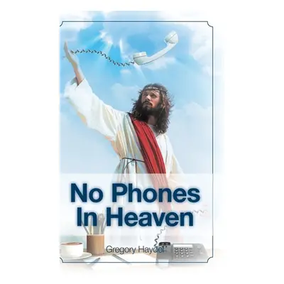 "No Phones in Heaven" - "" ("Haydel Gregory")