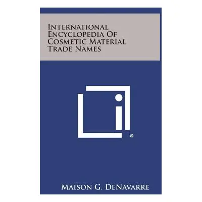 "International Encyclopedia Of Cosmetic Material Trade Names" - "" ("Denavarre Maison G.")