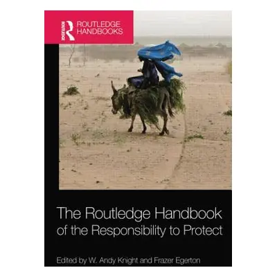 "The Routledge Handbook of the Responsibility to Protect" - "" ("Knight W. Andy")