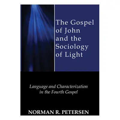 "The Gospel of John and the Sociology of Light" - "" ("Petersen Norman R.")