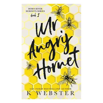 "Mr. Angry Hornet" - "" ("Webster K.")