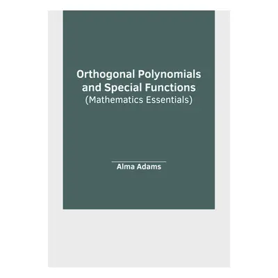 "Orthogonal Polynomials and Special Functions (Mathematics Essentials)" - "" ("Adams Alma")