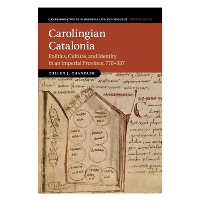 "Carolingian Catalonia: Politics, Culture, and Identity in an Imperial Province, 778-987" - "" (