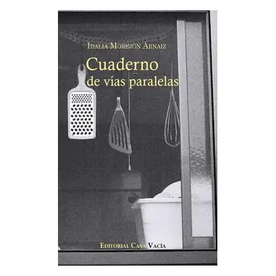 "Cuaderno de vas paralelas" - "" ("Arnaiz Idalia Morejn")