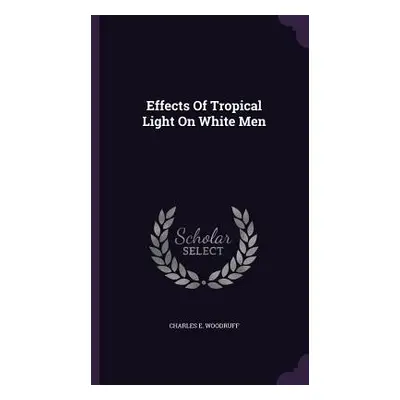 "Effects Of Tropical Light On White Men" - "" ("Woodruff Charles E.")