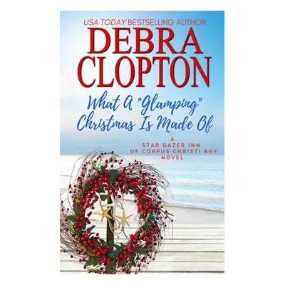 "What a Glamping Christmas Is Made Of" - "" ("Clopton Debra")