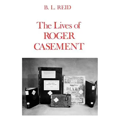 "The Lives of Roger Casement" - "" ("Reid B. L.")