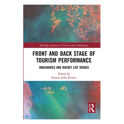 "Front and Back Stage of Tourism Performance: Imaginaries and Bucket List Venues" - "" ("Riemer 