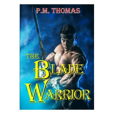 "The Blade Warrior" - "" ("Thomas P. M.")