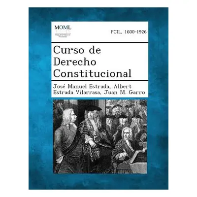 "Curso de Derecho Constitucional" - "" ("Estrada Jose Manuel")