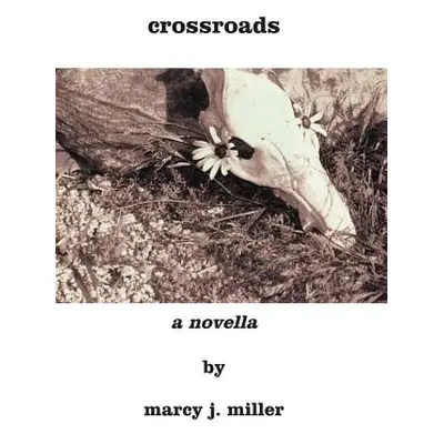 "crossroads" - "" ("Miller Marcy J.")