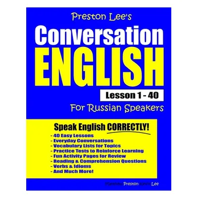 "Preston Lee's Conversation English For Russian Speakers Lesson 1 - 40" - "" ("Preston Matthew")