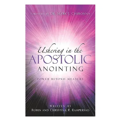 "Ushering In the Apostolic Anointing" - "" ("Rampersad Robin")