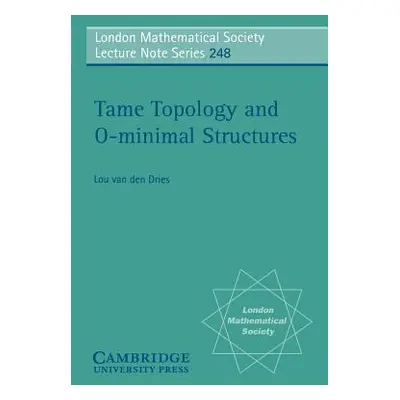 "Tame Topology and O-Minimal Structures" - "" ("Dries L. P. D. Van Den")