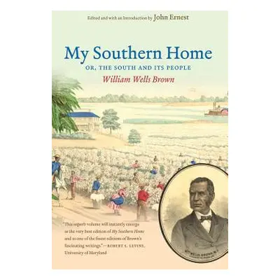 "My Southern Home Or, the South and Its People" - "" ("Brown William Wells")