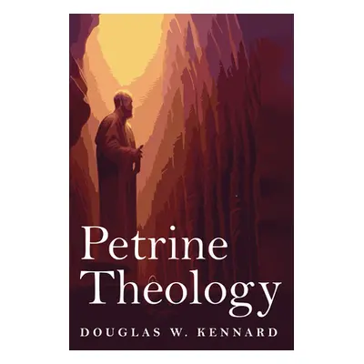 "Petrine Theology" - "" ("Kennard Douglas W.")