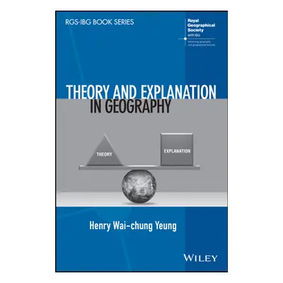 "Theory and Explanation in Geography" - "" ("Yeung Henry Wai-Chung")