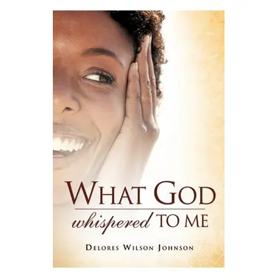 "What God Whispered To Me" - "" ("Wilson-Johnson Delores")