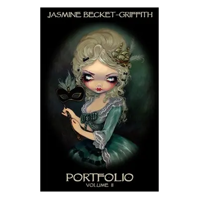 "Jasmine Becket-Griffith: Portfolio Two" - "" ("Becket-Griffith Jasmine")