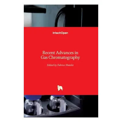 "Recent Advances in Gas Chromatography" - "" ("Mutelet Fabrice")