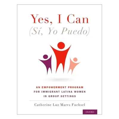 "Yes I Can, (S, Yo Puedo): An Empowerment Program for Immigrant Latina Women in Group Settings" 