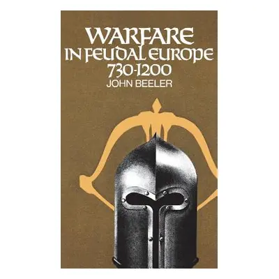 "Warfare in Feudal Europe, 730-1200" - "" ("Beeler John H.")