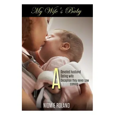 "My Wife's Baby: BWWM Romance" - "" ("Roland Niomie")