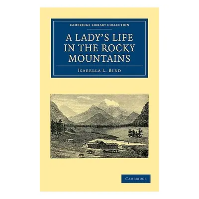 "A Lady's Life in the Rocky Mountains" - "" ("Bird Isabella L.")