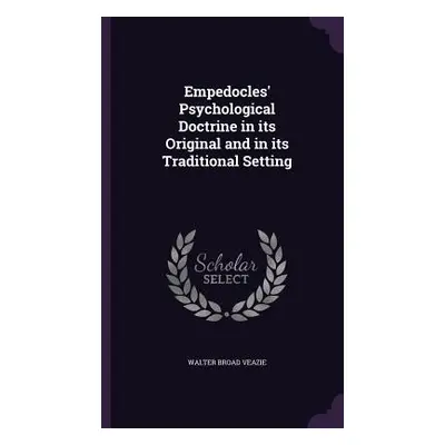 "Empedocles' Psychological Doctrine in its Original and in its Traditional Setting" - "" ("Veazi