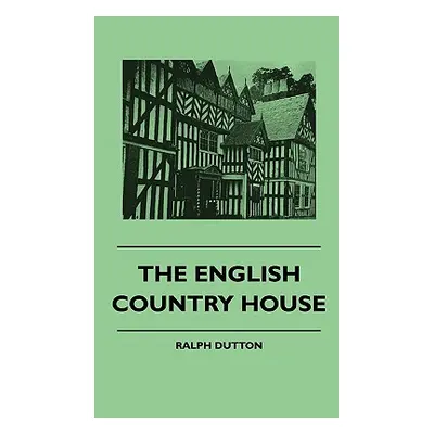 "The English Country House" - "" ("Dutton Ralph")