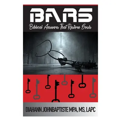 "Bars: Biblical Answers That Restore Souls" - "" ("Johnbaptiste Diahann")