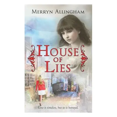 "House of Lies: A Time Travel Mystery Romance" - "" ("Allingham Merryn")