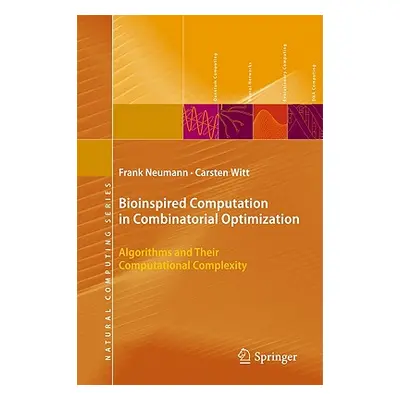 "Bioinspired Computation in Combinatorial Optimization: Algorithms and Their Computational Compl