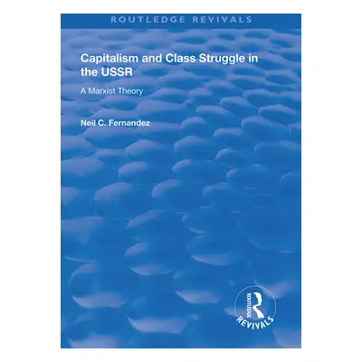 "Capitalism and Class Struggle in the USSR: A Marxist Theory" - "" ("Fernandez Neil C.")